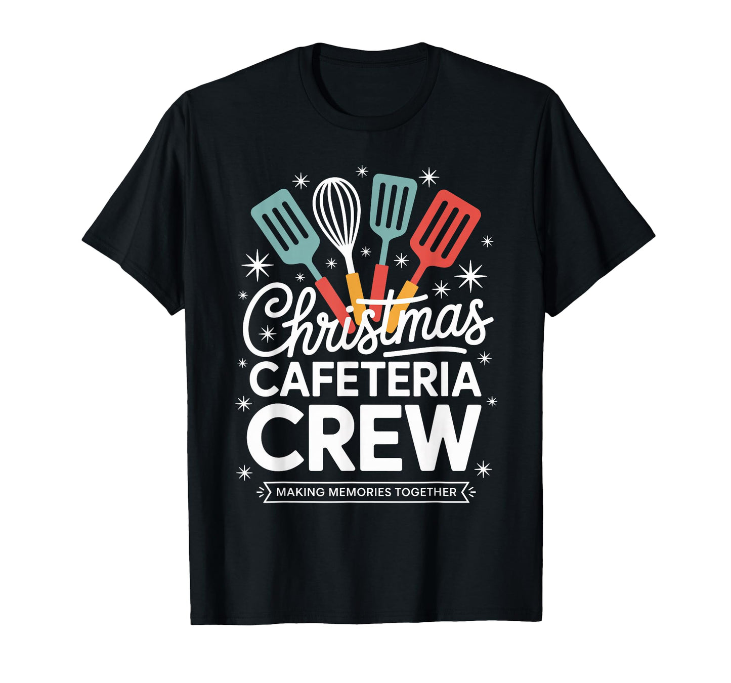 Christmas Cafeteria Crew Making Memories Together Holiday T-Shirt