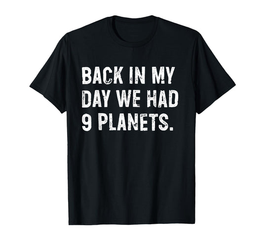 Back in My Day We Had Nine Planets Pluto Funny Space Nerd T-Shirt