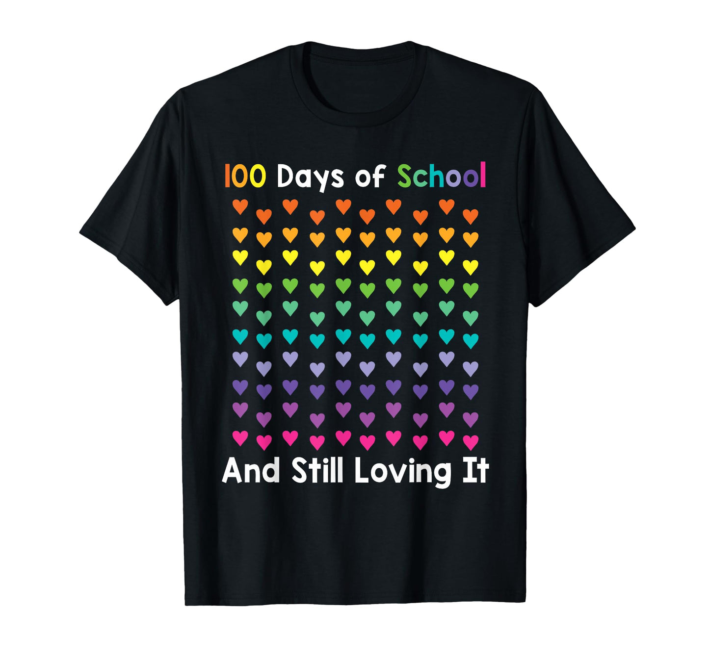 100th Day of School and Still Loving It 100 Rainbow Hearts T-Shirt
