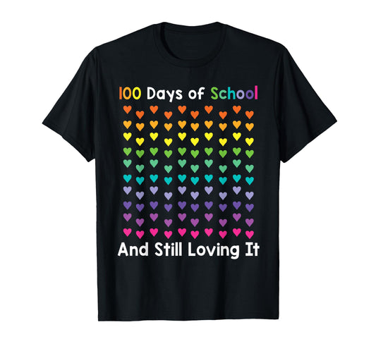 100th Day of School and Still Loving It 100 Rainbow Hearts T-Shirt