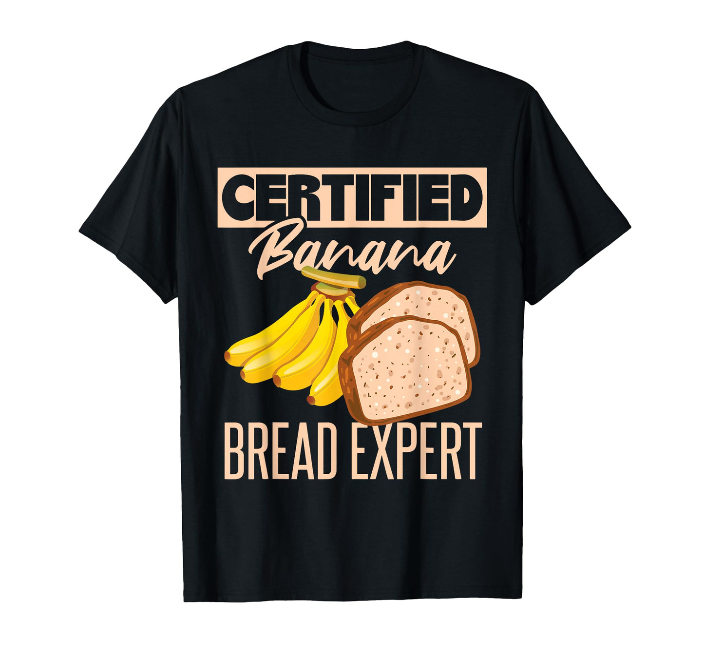 Certified Banana Bread Expert T-Shirt
