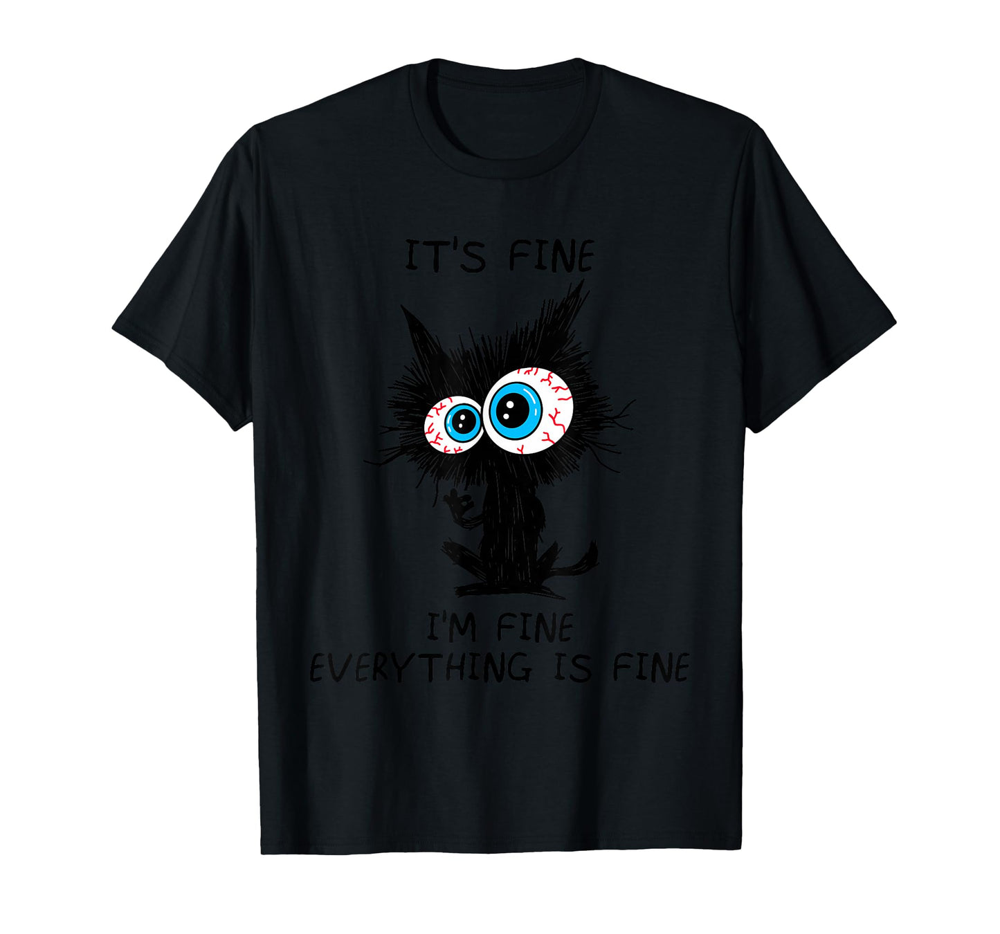 Funny It's Fine I'm Fine Everything is Fine Funny Black Cat T-Shirt