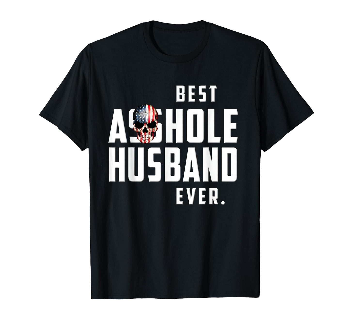 Best Asshole Husband Ever T-Shirt. Funny Gift Tee for Guys T-Shirt