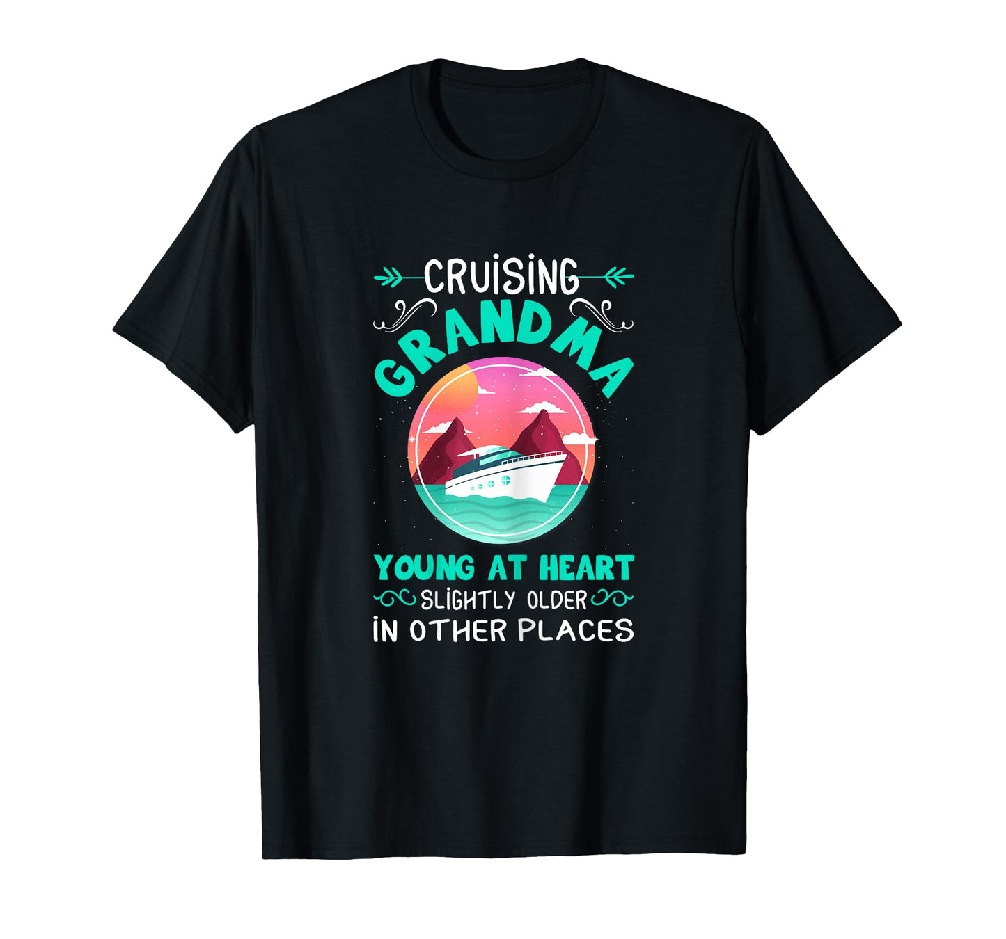 Cruise Grandma Young At Heart Slightly Older In Other Places T-Shirt