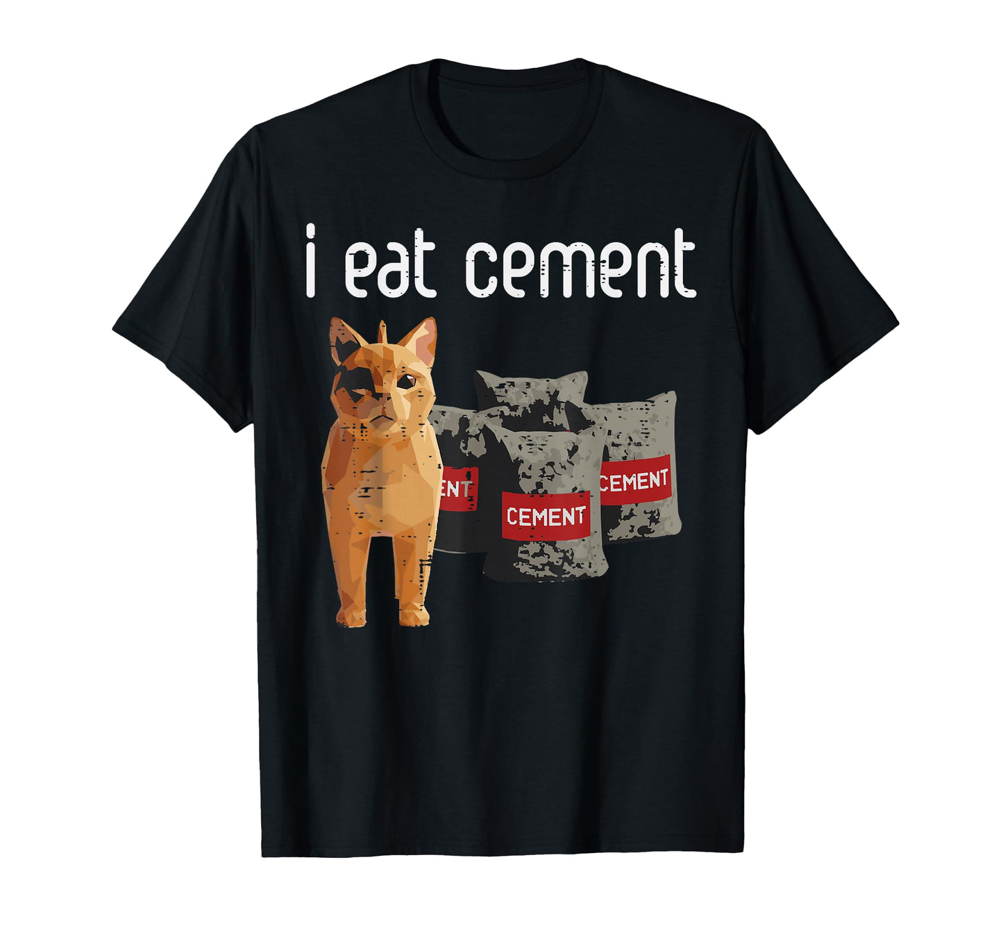 Cat Meme I Eat Cement Funny Viral Dank Humor Men Women Kids T-Shirt