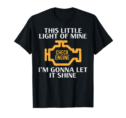 Check Engine Light Shine Funny Car Auto Mechanic Garage Men T-Shirt