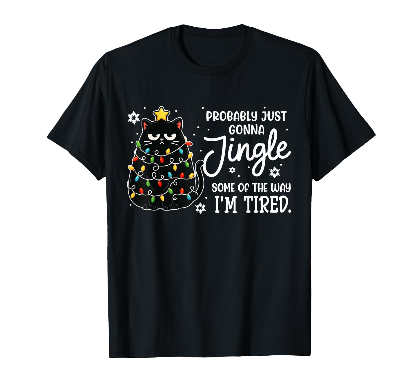 Probably Just Gonna Jingle Some of The Way Tired Cat Xmas T-Shirt