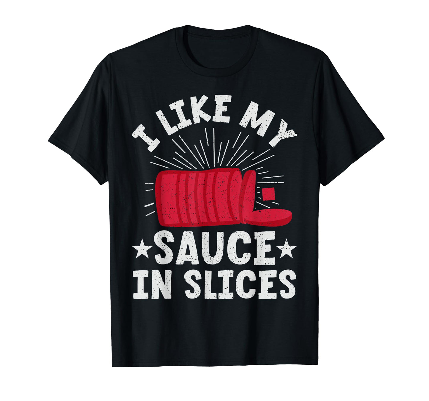 Cranberry Sauce - I Like My Sauce In Slices T-Shirt