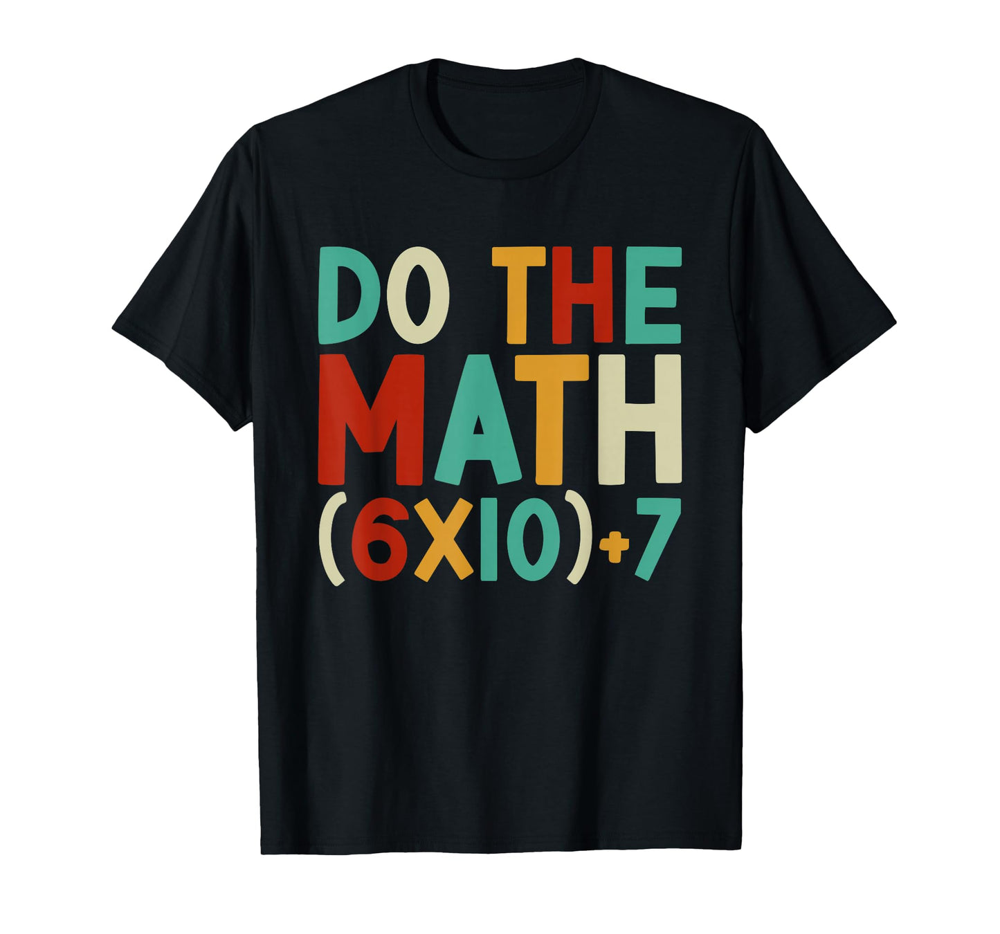 Do The Math 67 Meme 6 7 Six Seven Men Women Teacher 67 T-Shirt