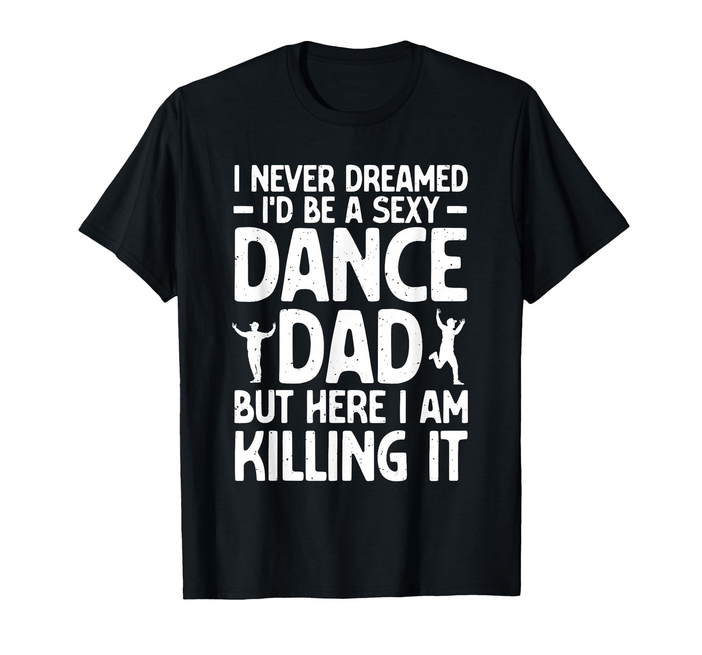 Funny Dance Dad Art for Men Father Dance Teacher Dance Dad T-Shirt