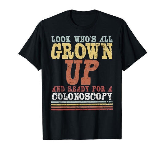 All Grown Up | For Colonoscopy Funny 50th Gift Tee T-Shirt