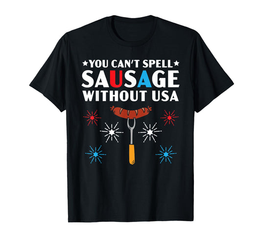 You Can't Spell Sausage Without USA 4th of July T-Shirt