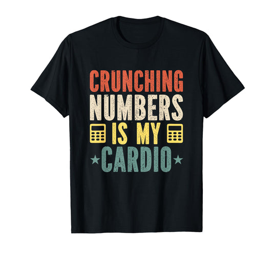 Crunching Numbers is My Cardio Funny Accounting Vintage T-Shirt