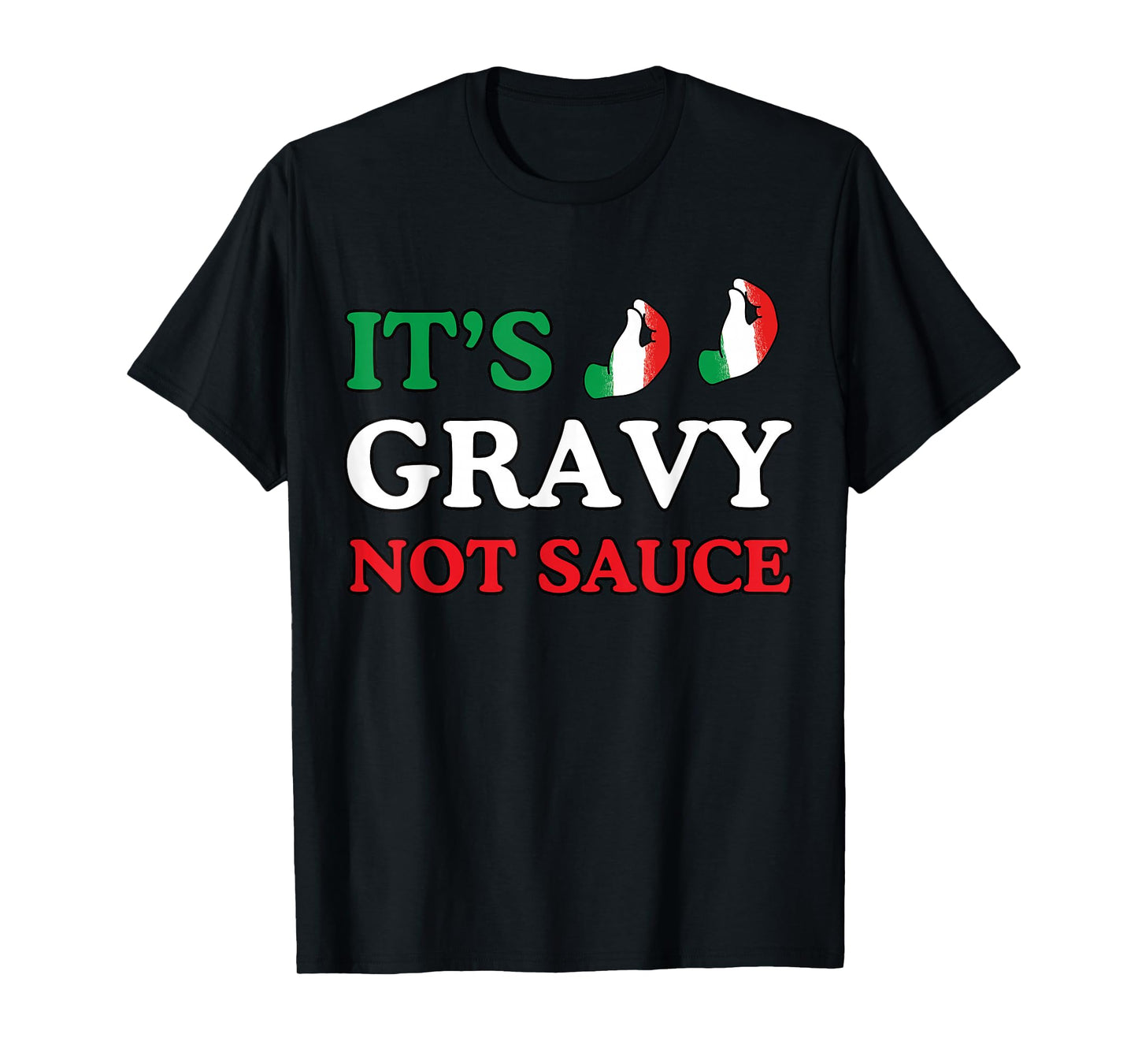 Its Gravy Not Sauce Funny Italian Themed Sayings Tee Shirts T-Shirt