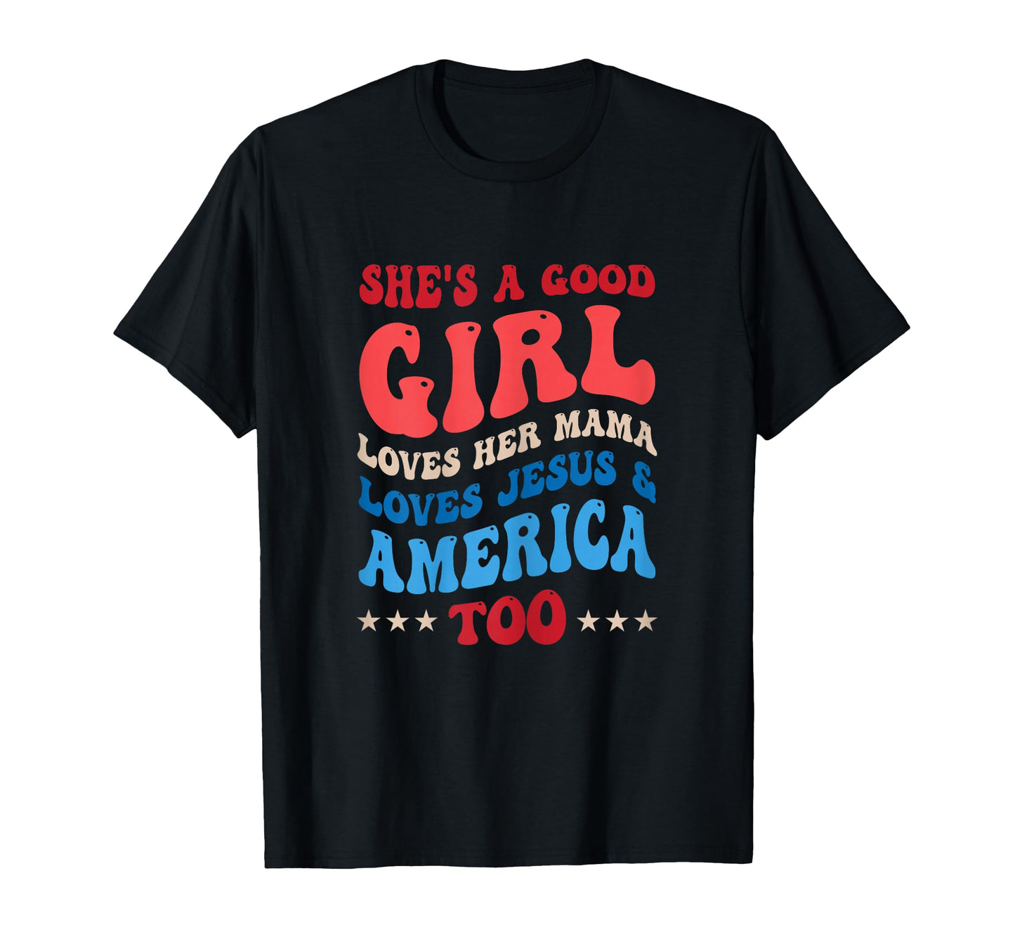 She's A Good Girl Loves Her Mama Jesus & America Too Groovy T-Shirt
