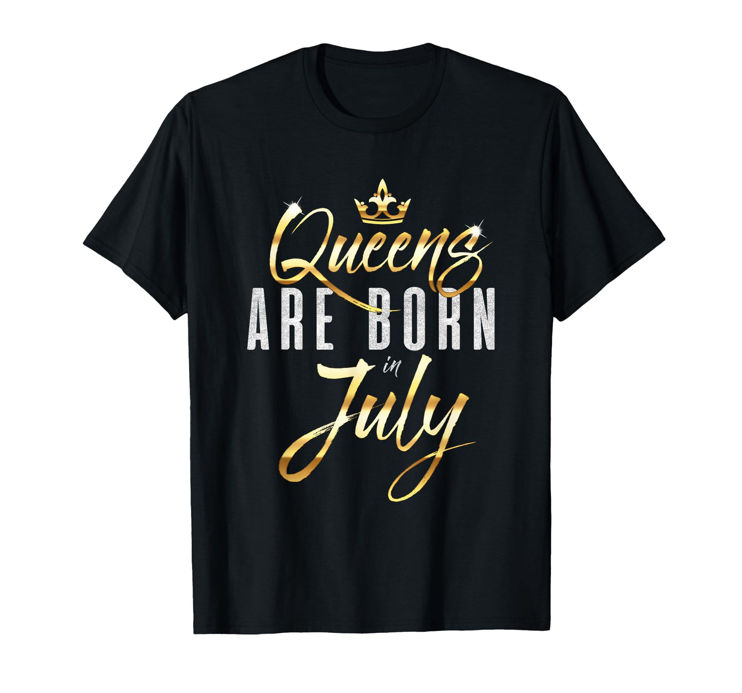 Queens Are Born In July Birthday Gift for Women and Girls T-Shirt