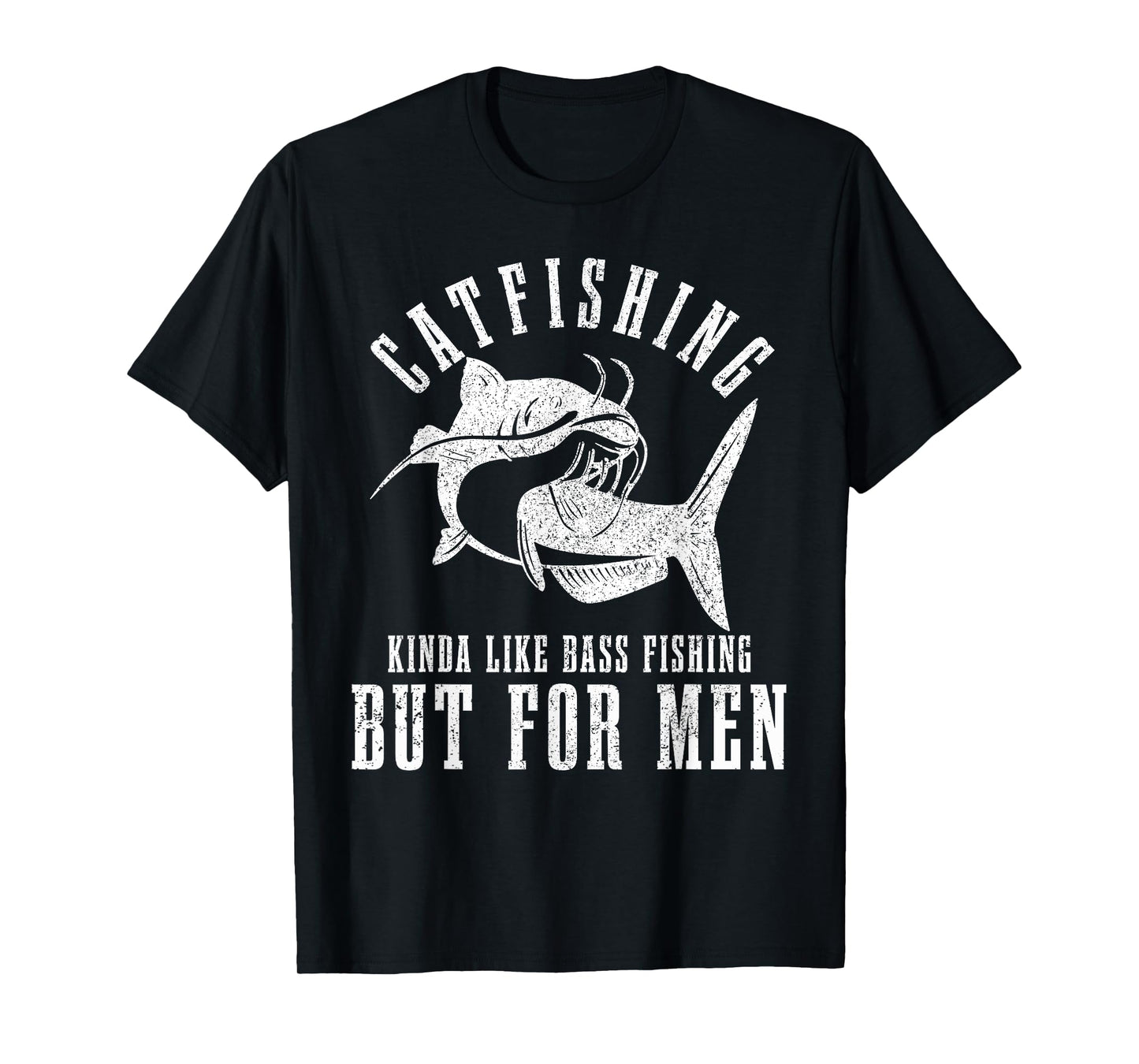 Catfishing Kinda Like Bass Fishing But For Men Funny Catfish T-Shirt