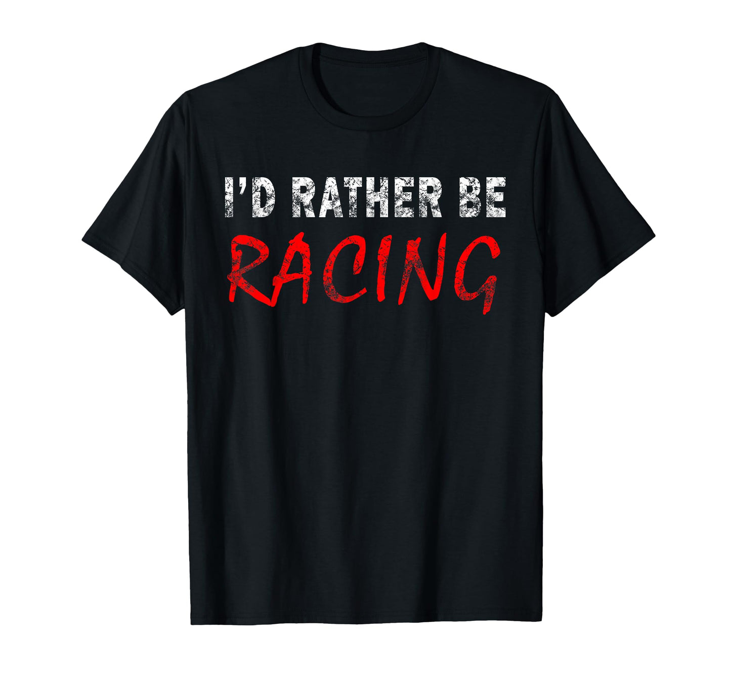 I'd Rather Be Racing Funny Novelty Gift Retro Casual T-Shirt