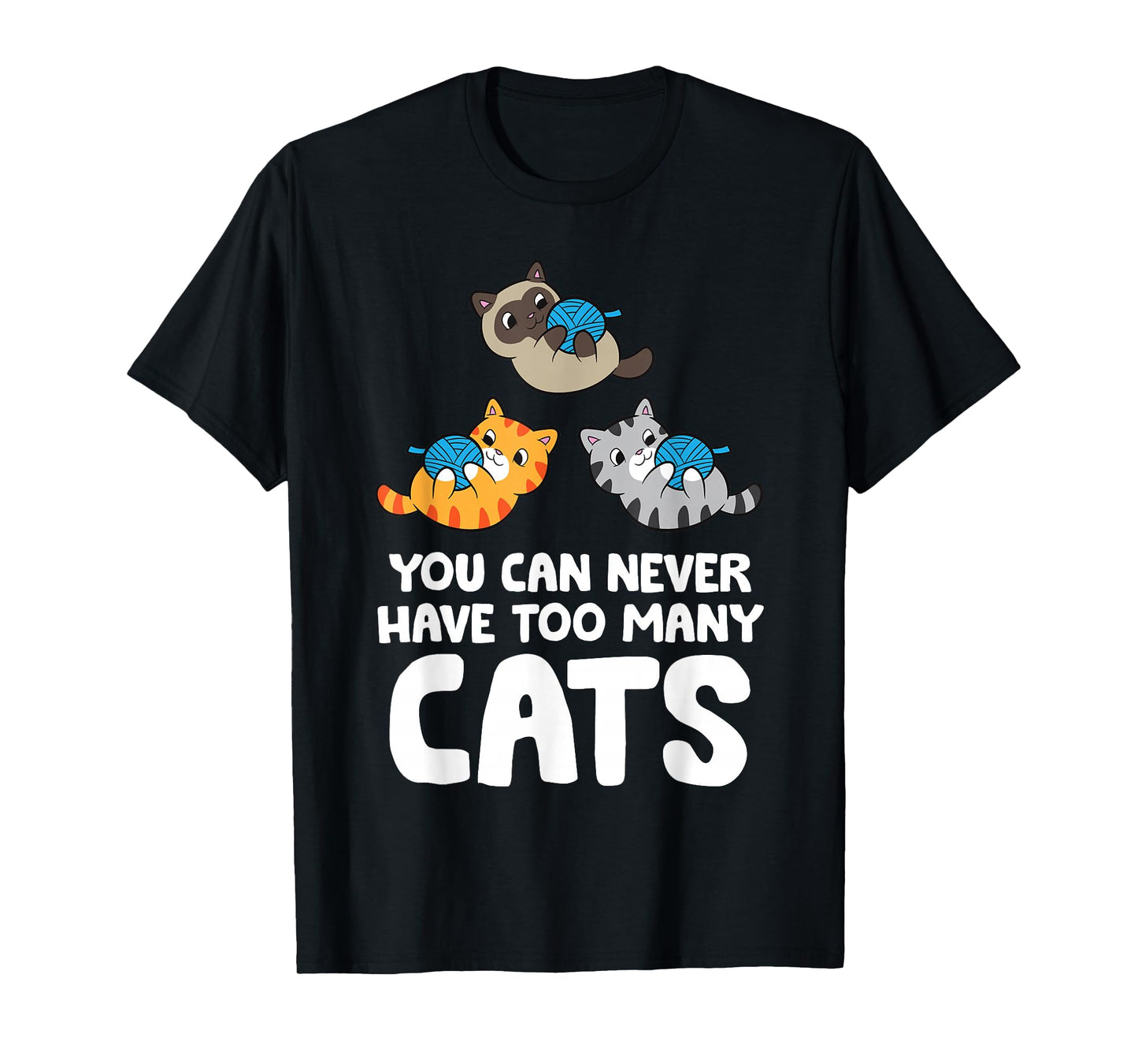 You Can Never Have Too Many Cats T-Shirt