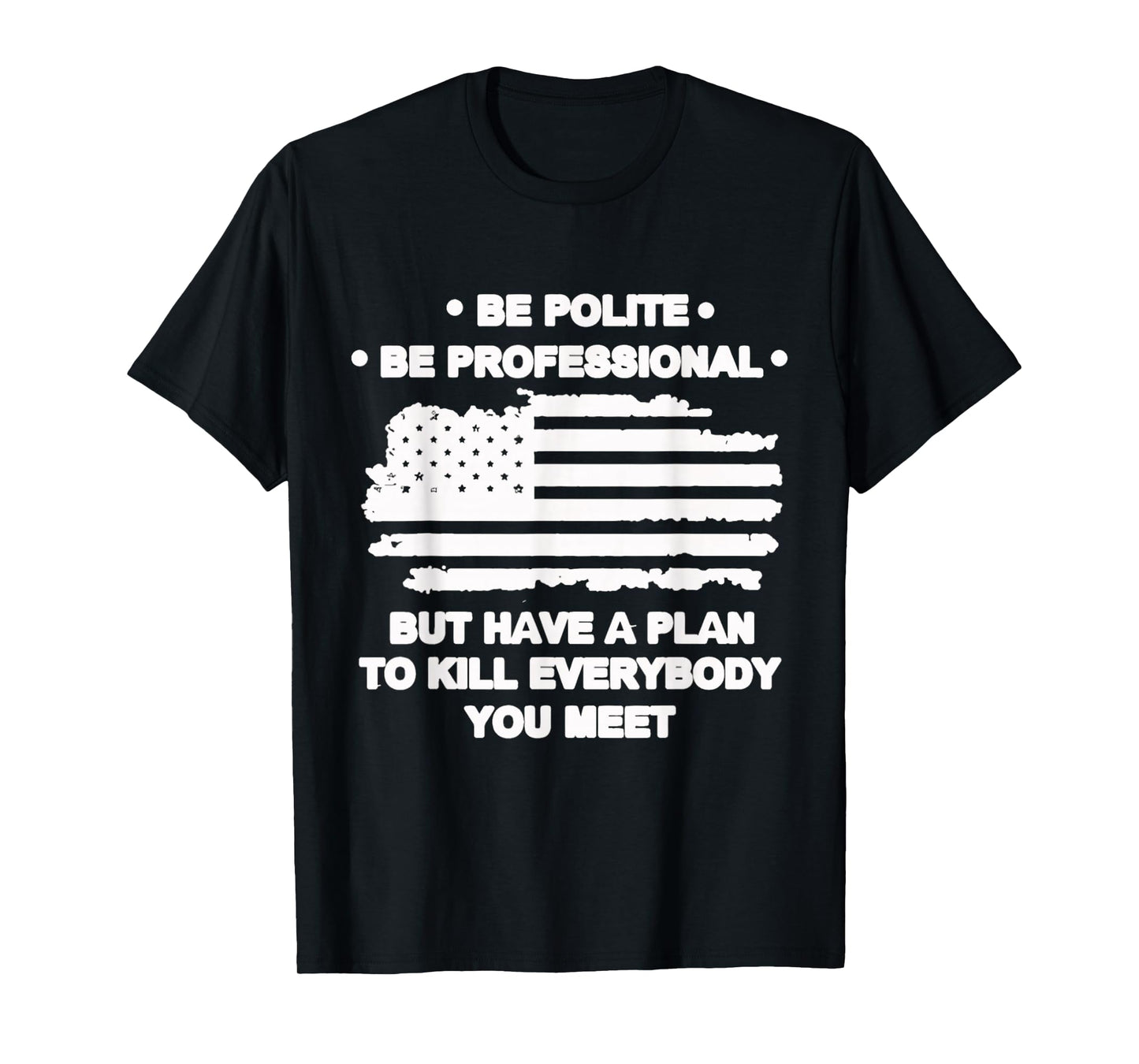 Funny Be Polite Be Professional But Have A Plan2 Quote T-Shirt