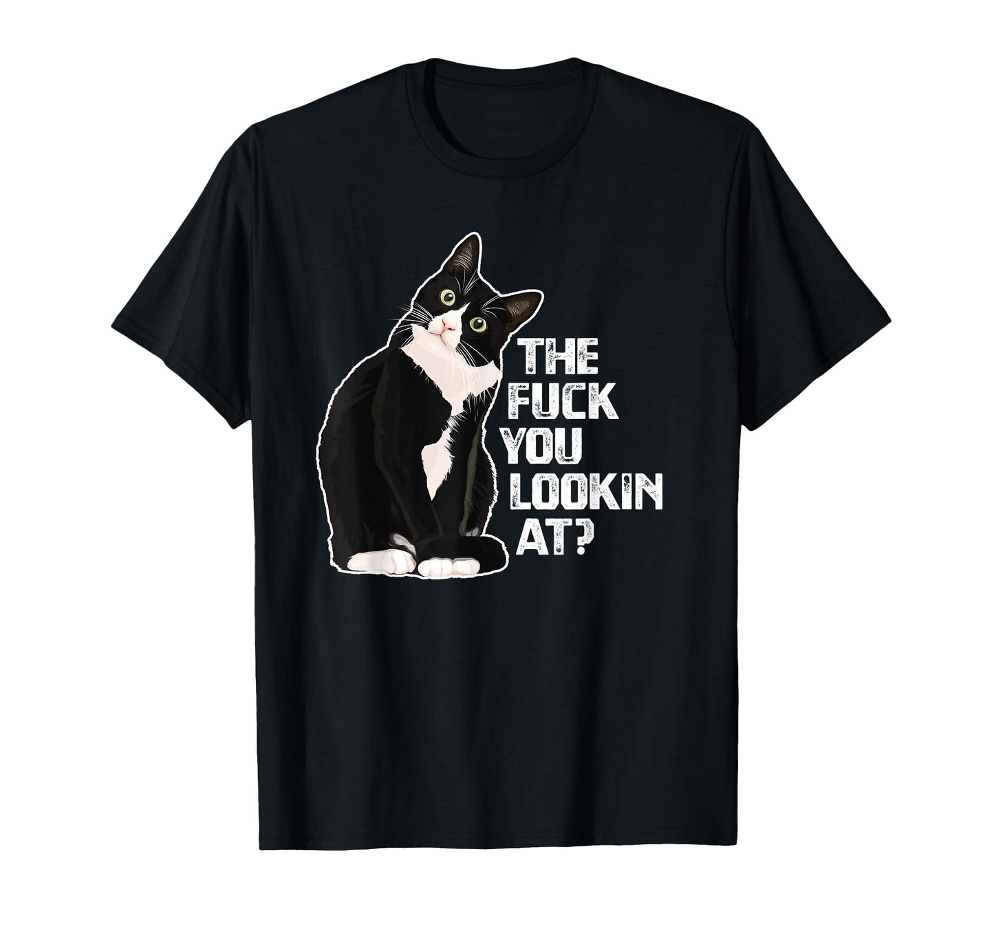 The Fuck You Lookin at? Funny Vulgar Novelty for Cat Lovers T-Shirt Small
