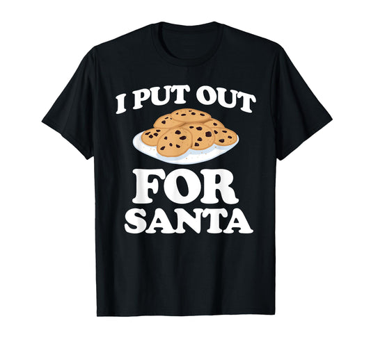 Christmas Cookies Funny I Put Out For Santa T-Shirt