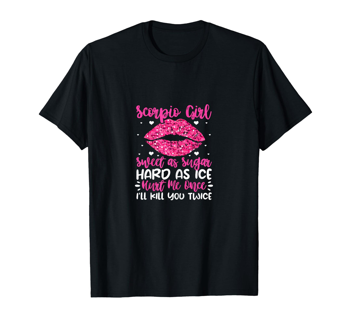 Scorpio Girl Sweet As Sugar Hard As Ice Scorpion Birthday T-Shirt