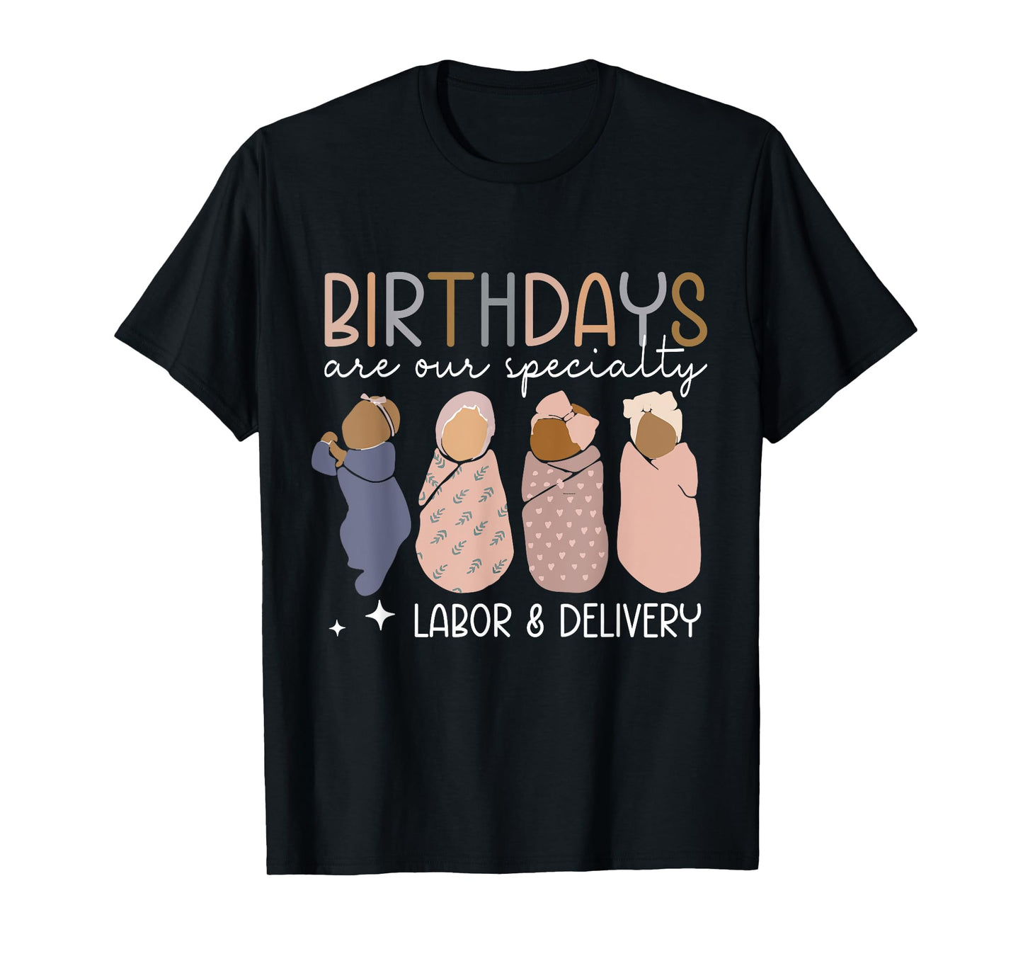 Labor and Delivery Birthdays Are Our Specialty L & D Nurse T-Shirt