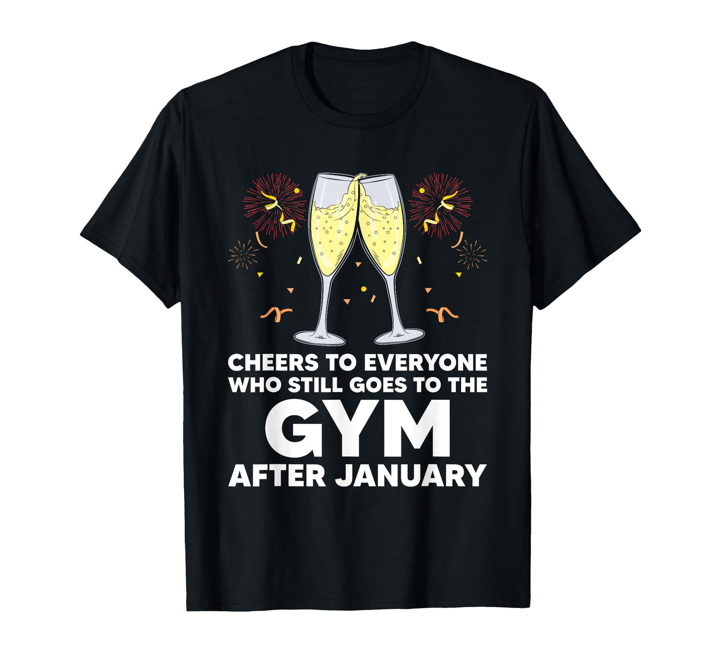 Cheers to Gym Goers After January Happy New Year Workout NYE T-Shirt
