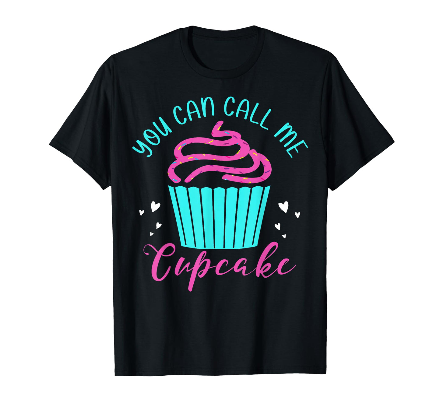 Cupcake Bakers Cupcake Pastry Chefs You Can Call Me Cupcake T-Shirt