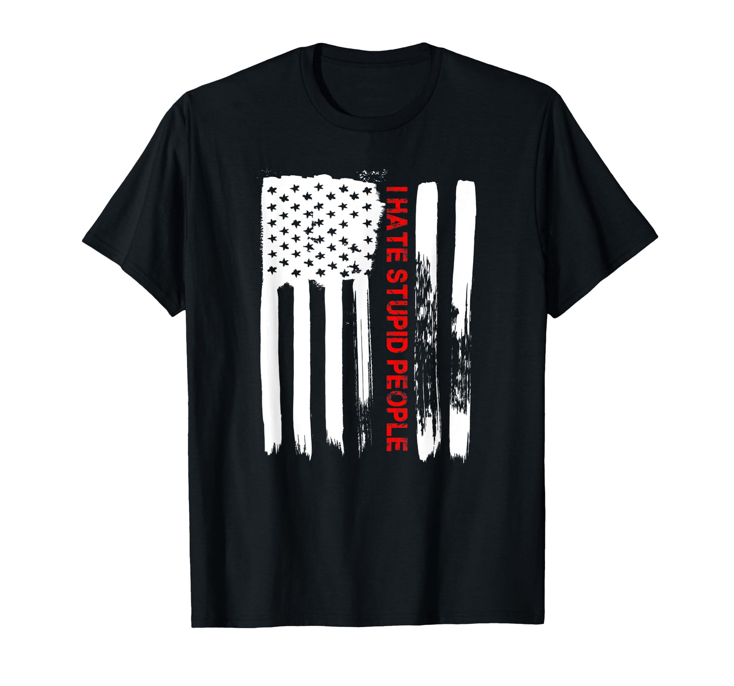 Love America I Hate Stupid People TShirt Funny USA Flag Gift T-Shirt