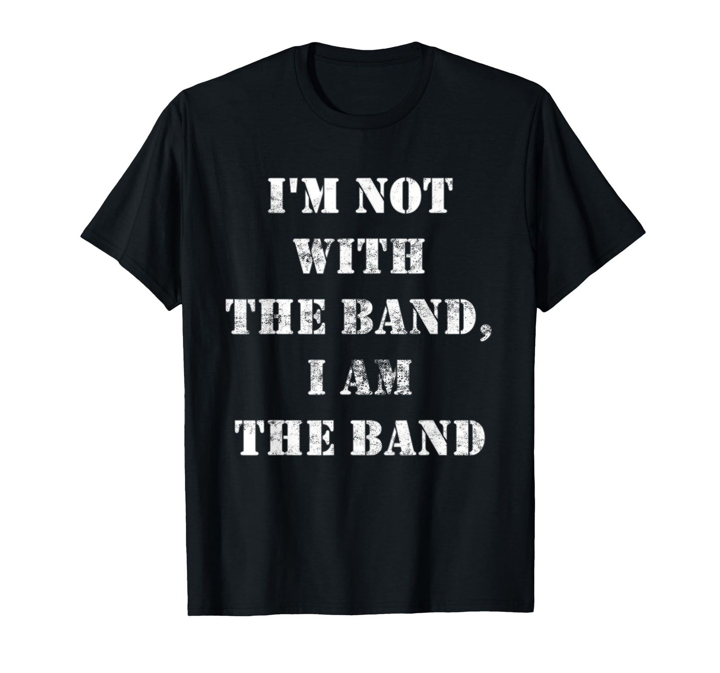 I'm Not With the Band I Am the Band Light T-Shirt