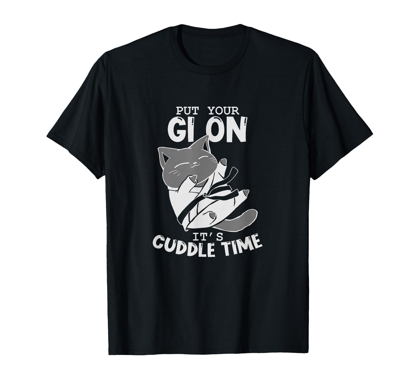 Brazilian Jiu Jitsu Fighting Cat Put Your Gi On It's Cuddle T-Shirt
