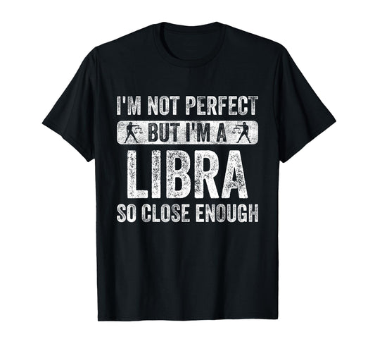 I'm Not Perfect But I'm A Libra Funny Horoscope Zodiac Sign T-Shirt