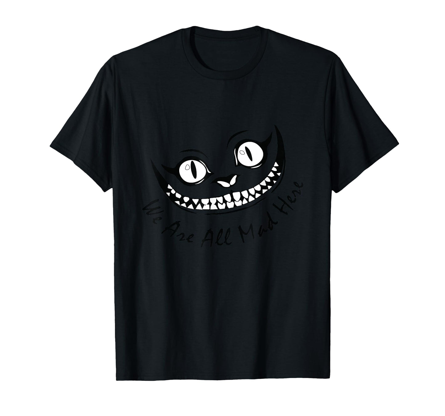 Cheshire Cat Grinning We're All Mad Here Wonderland Funny T-Shirt