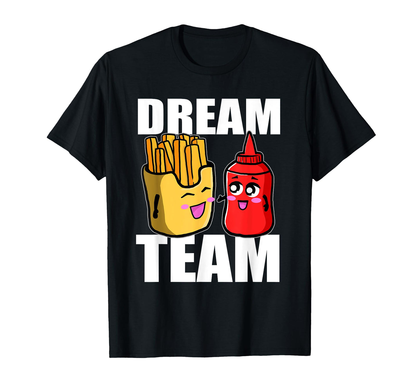 Dream Team French Fries Ketchup Food Lover T-Shirt