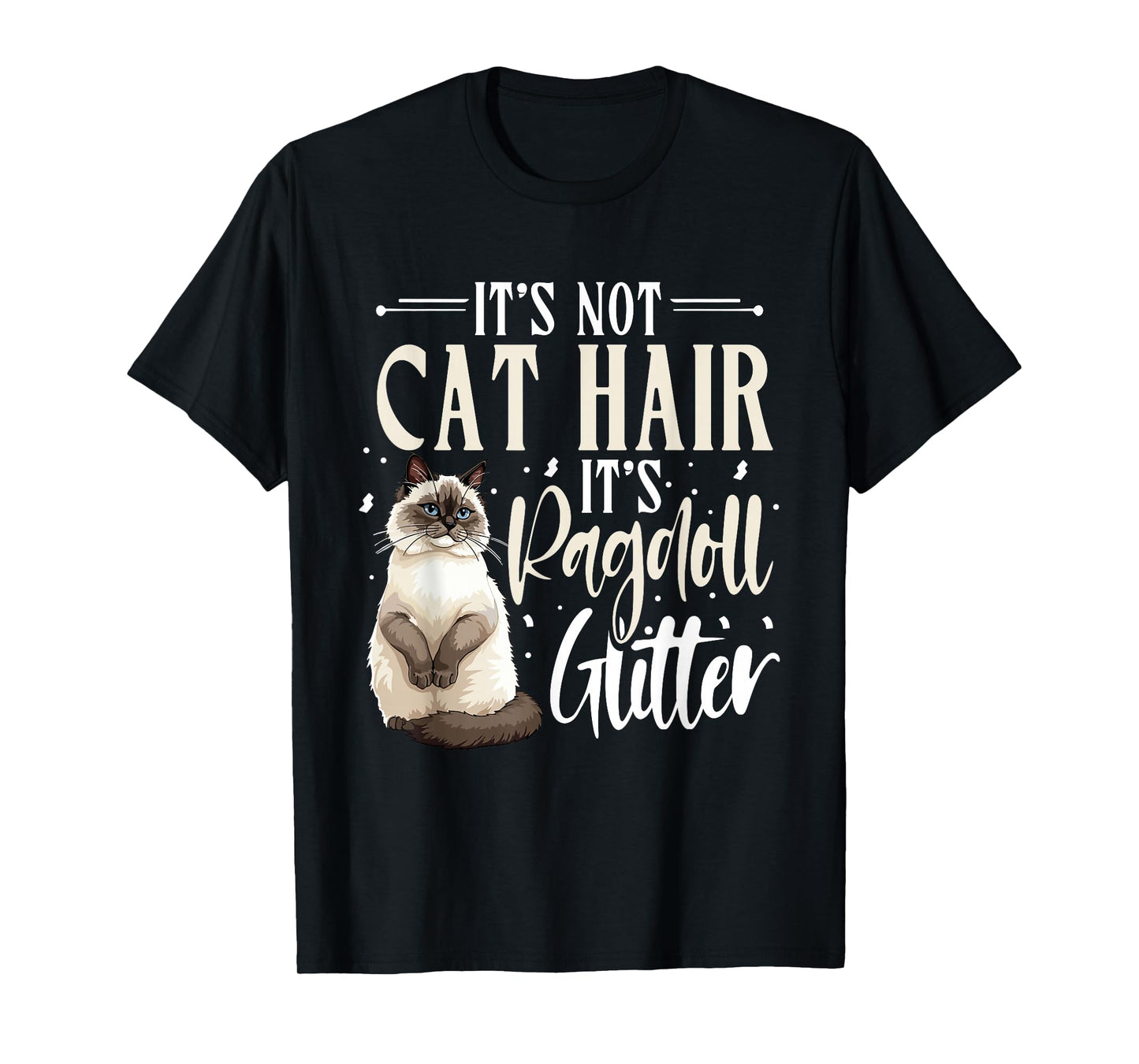 Ragdoll Cat Lover, It's Not Cat Hair, Cat Owner T-Shirt