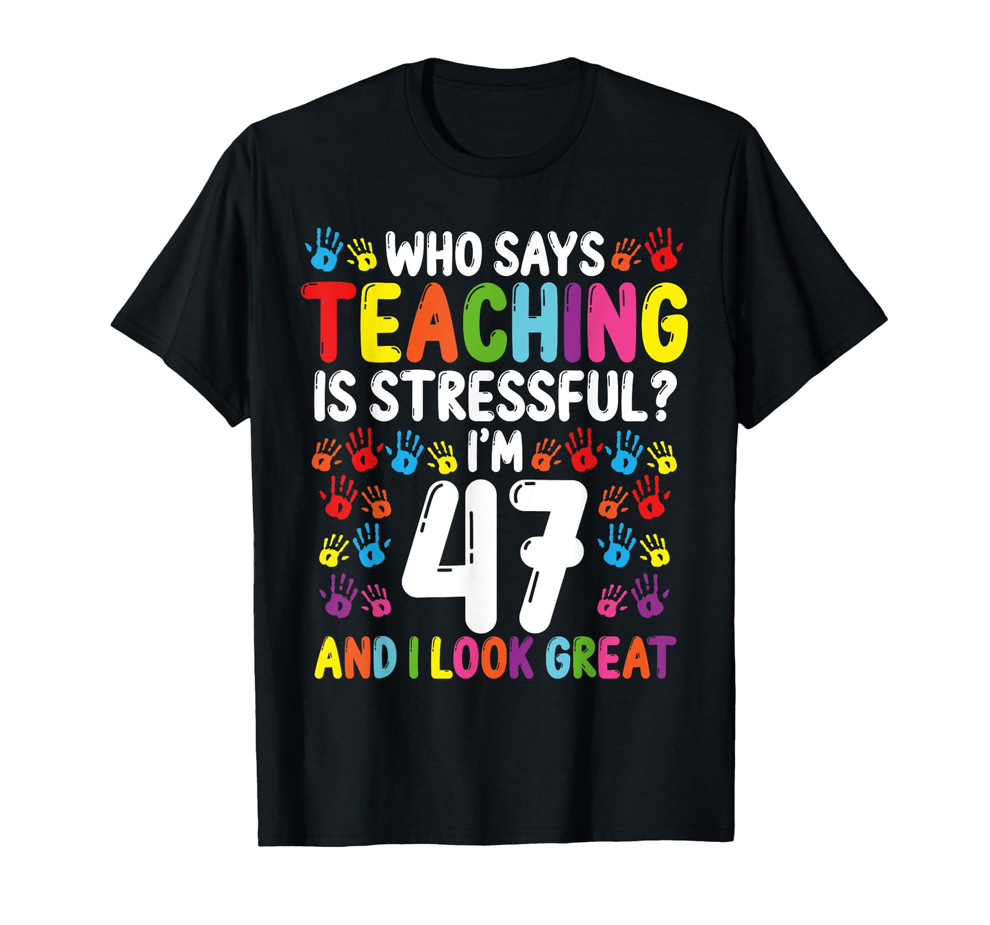 47 Year Old School Teacher Birthday Present Teachers T-Shirt