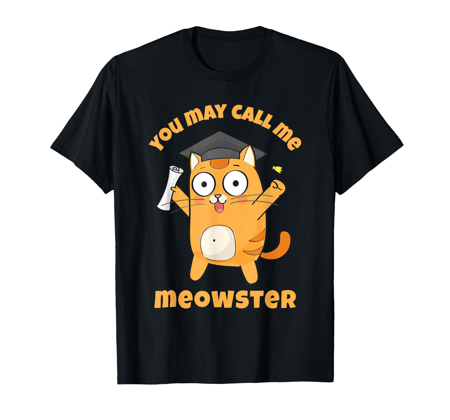 You May Call Me Meowster Funny Cat Graduation Masters Degree T-Shirt