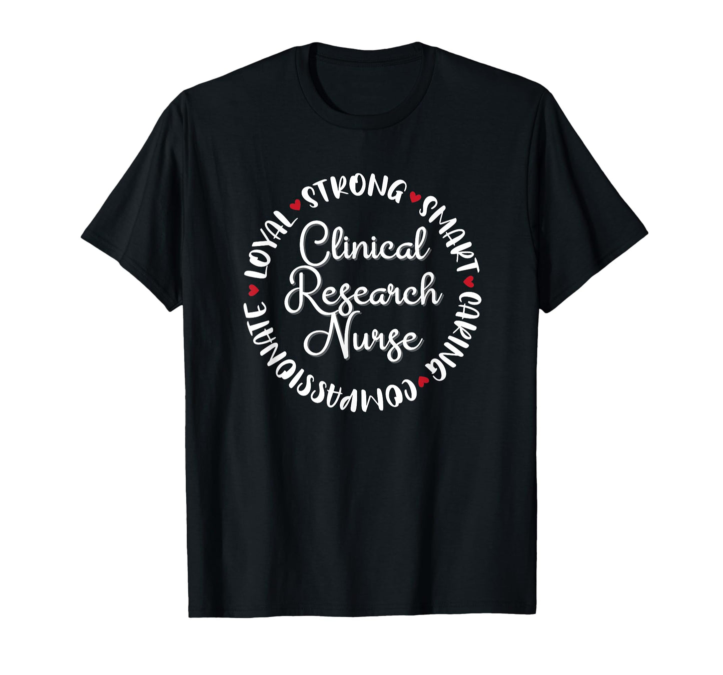Clinical Research Nurse Gifts Nurses Graduation Medical Love T-Shirt