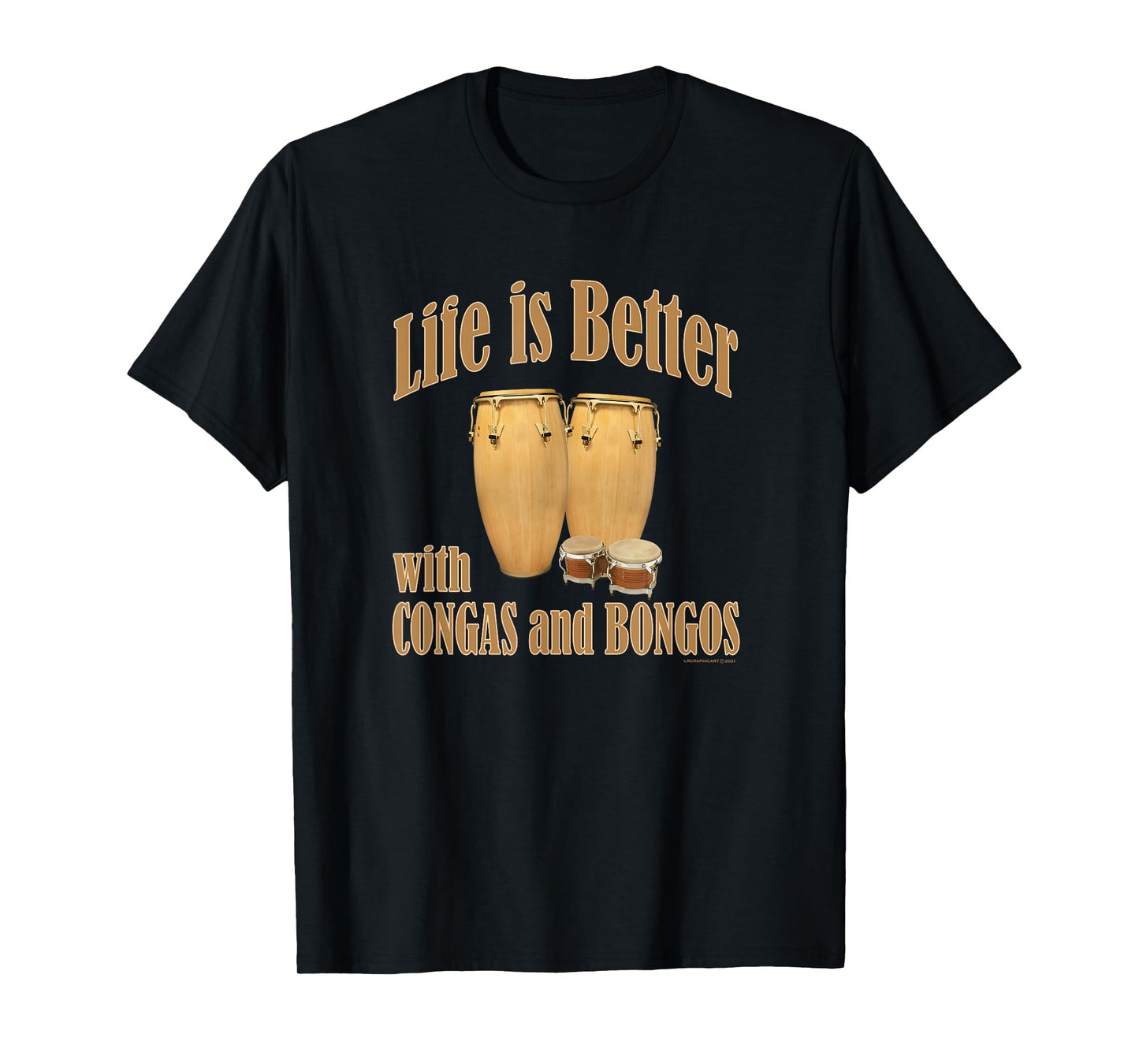 Life is better with conga drums and bongo drums percussion T-Shirt