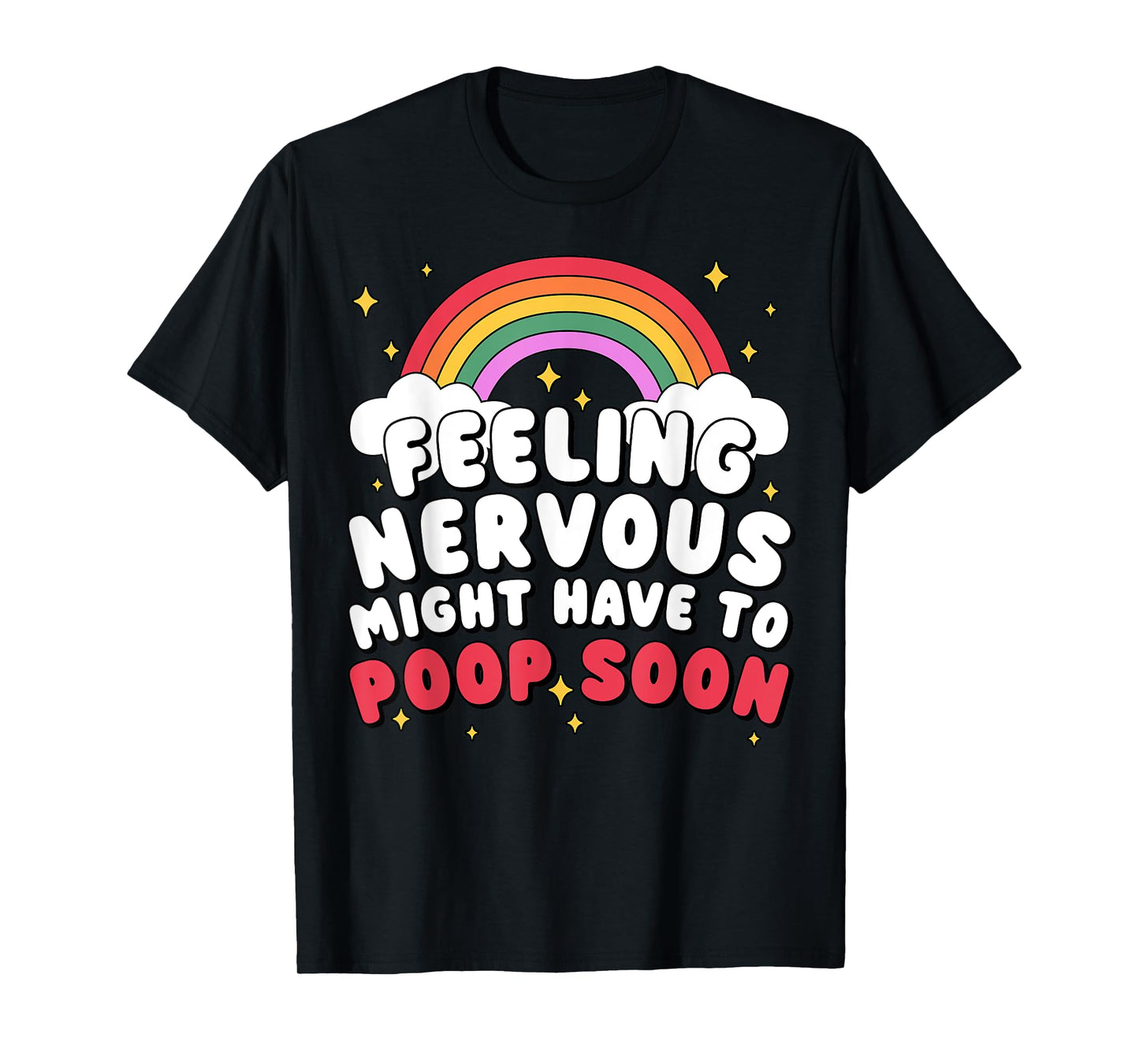 Inappropriate Funny Feeling Nervous Might Have To Poop Soon T-Shirt