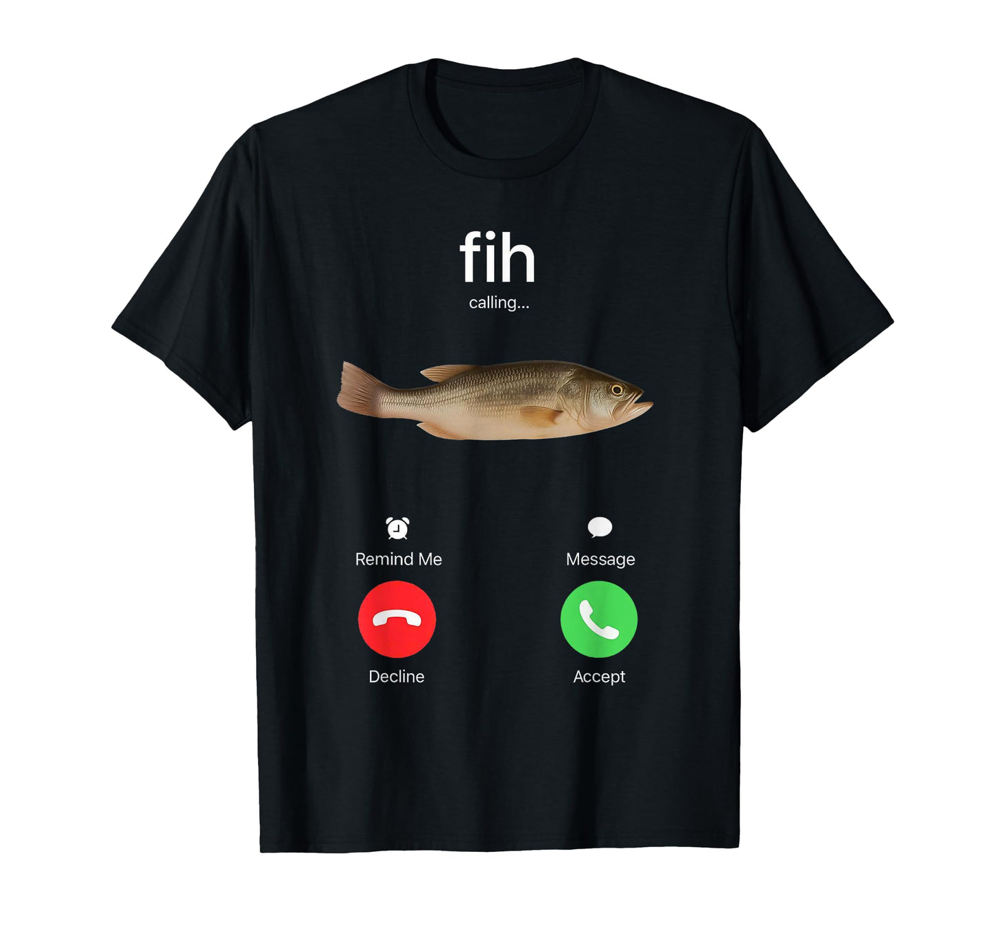 Fih Calling Accept or Decline Funny Fishing Meme Fisherman T-Shirt