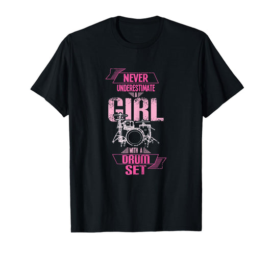 Womens Never underestimate a girl with a drum set T-Shirt