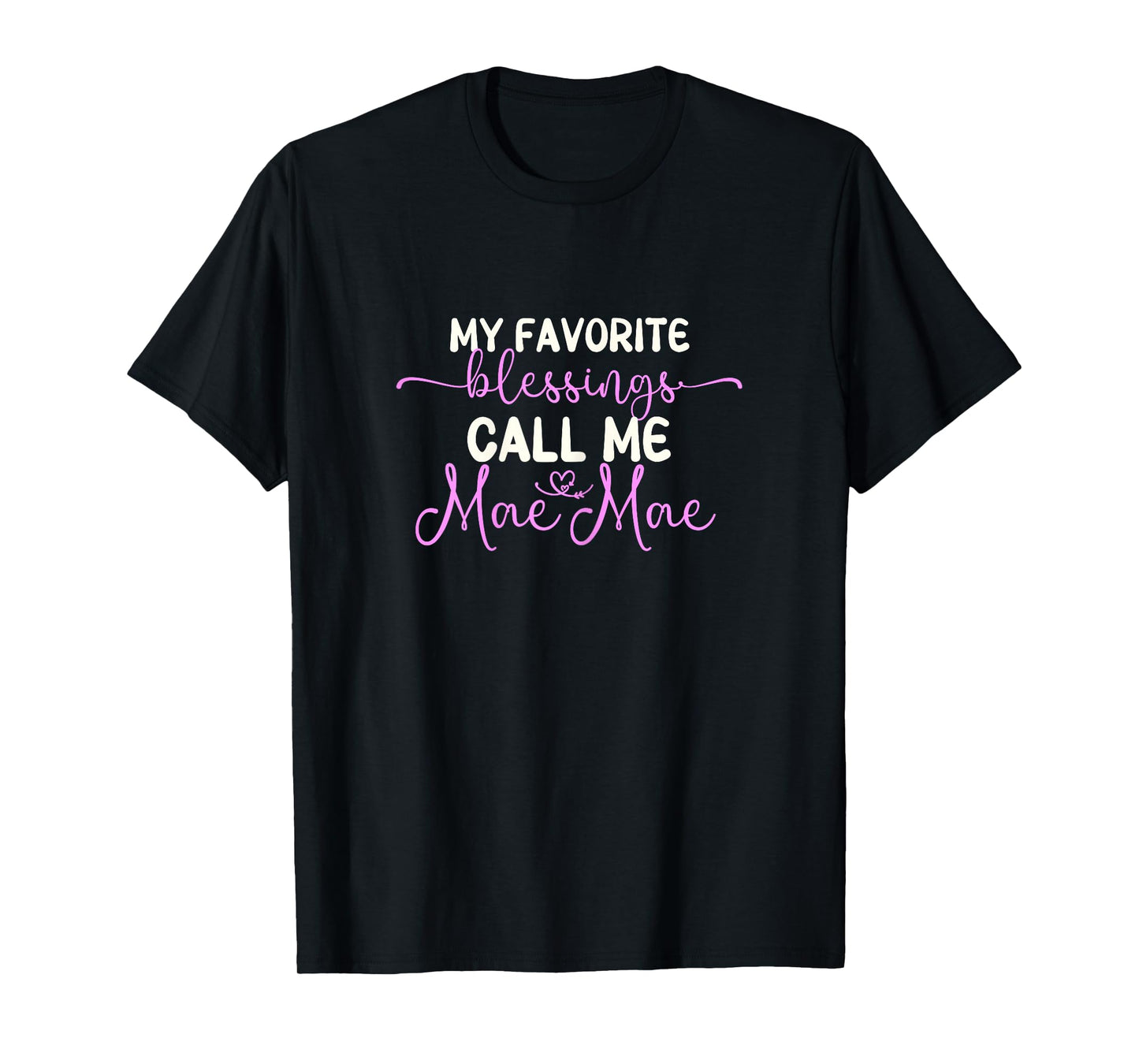 My Favorite Blessings Call Me Mae-Mae Grandma MaeMae T-Shirt