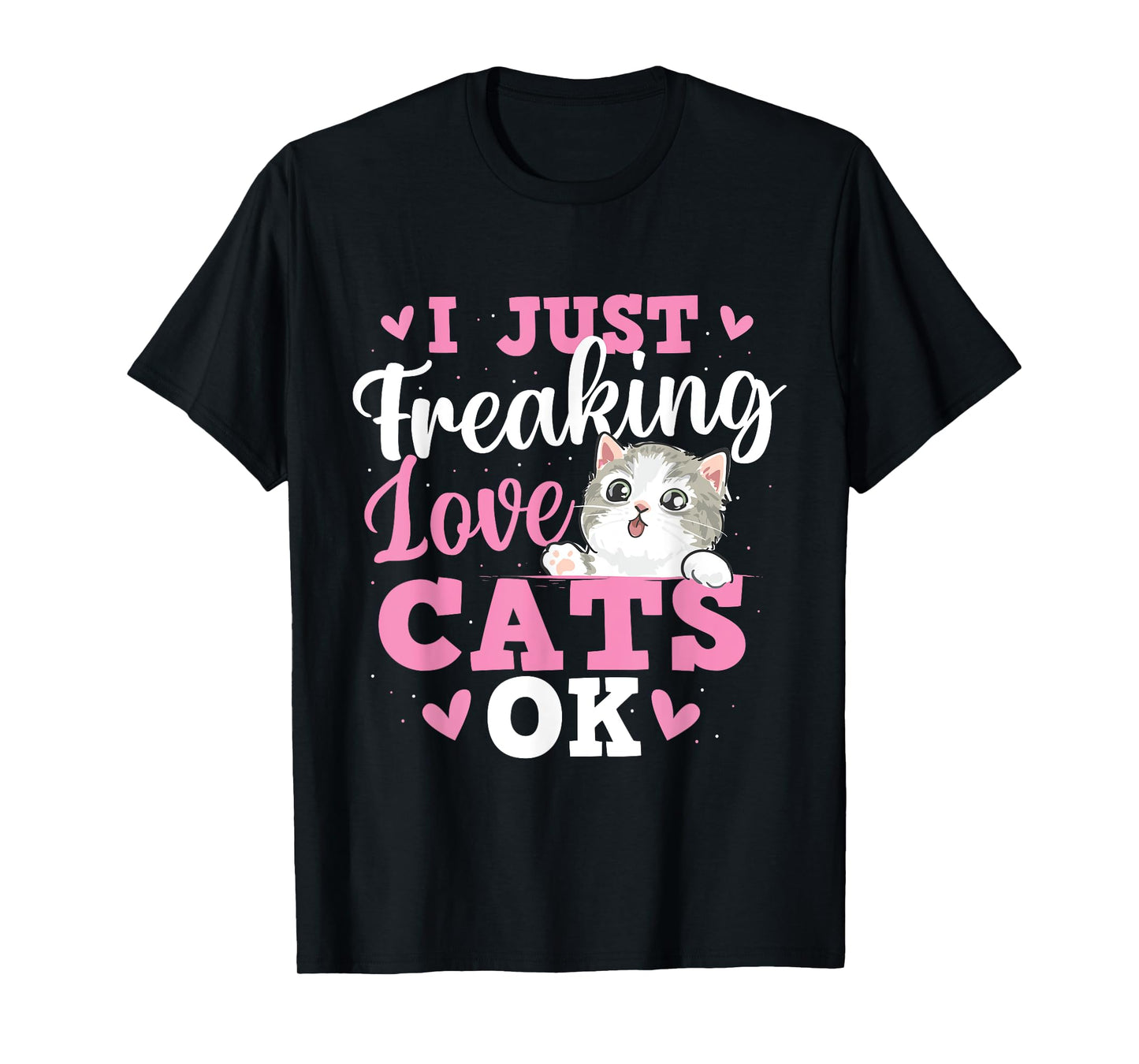 I Just Freaking Love Cats - Pets Veterinarian Animal Lover T-Shirt