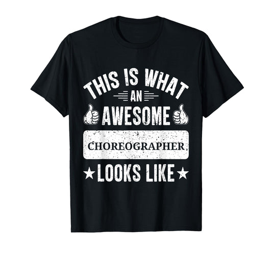 Choreographer gifts funny quote Choreographer T-Shirt