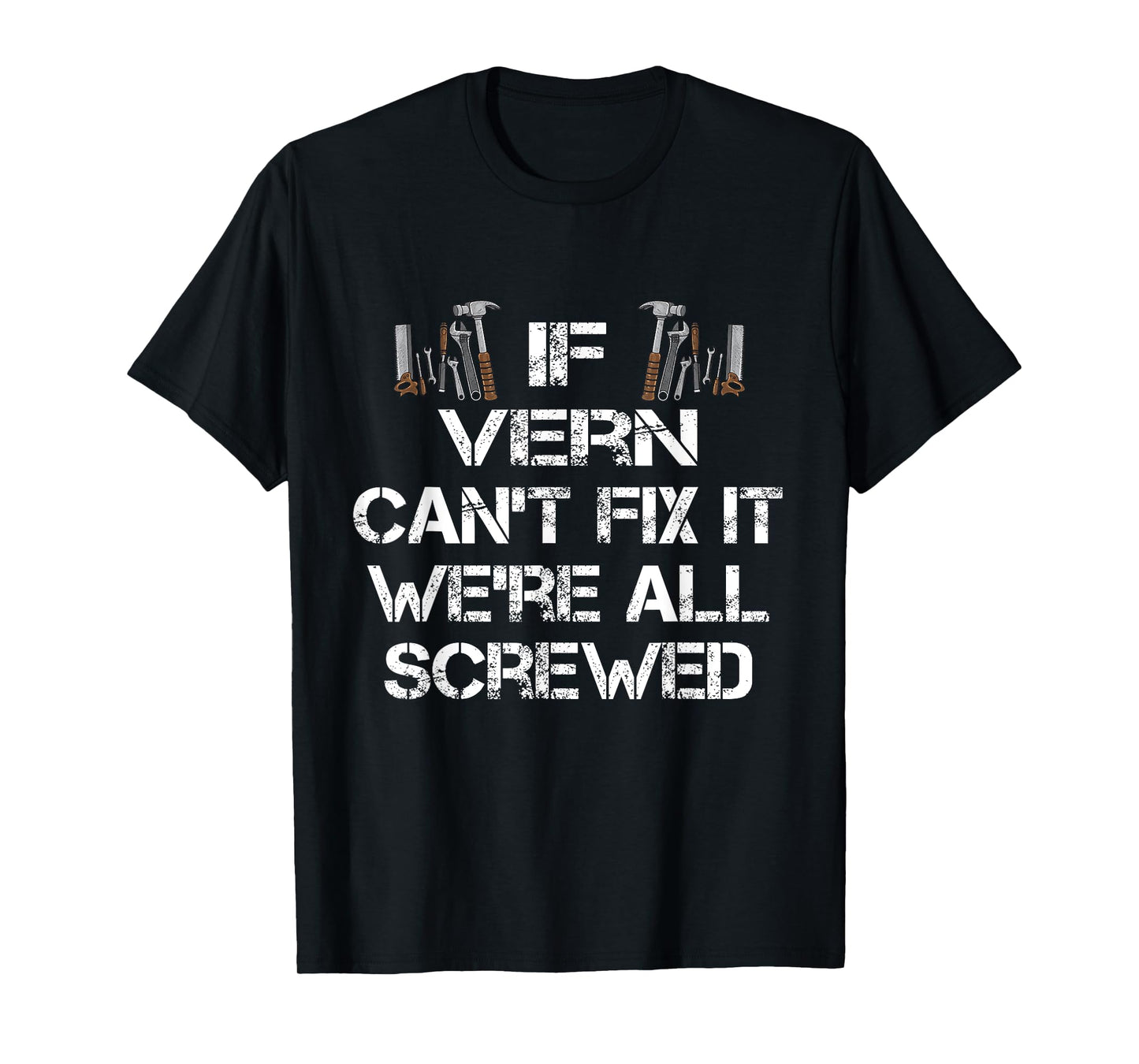 Funny Handyman Quote - Personalized Vern T-Shirt