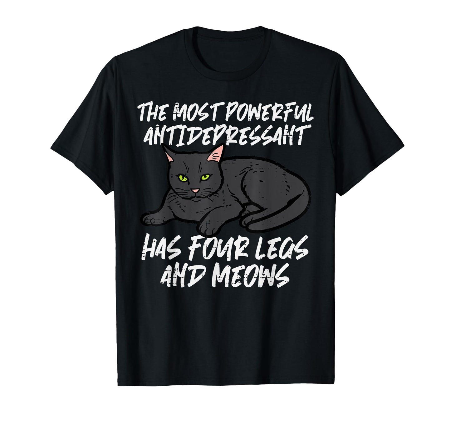 Cat Most Powerful Antidepressant Kitten Pet Owner Women Men T-Shirt