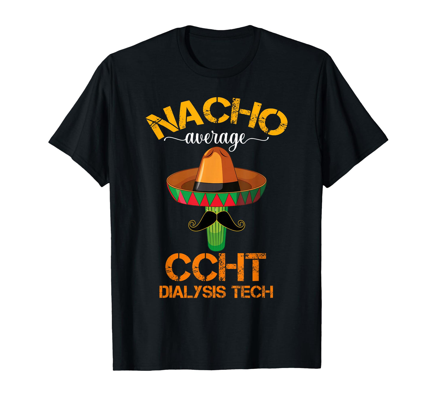Cinco de Mayo Nacho Average CCHT Dialysis Tech Hemodialysis T-Shirt